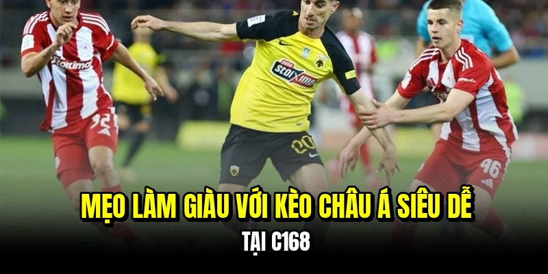 Kèo Châu Á - Bí Mật Soi Kèo Handicap Giúp Bạn Về Bờ An Toàn 7 Mẹo làm giàu với kèo châu Á siêu dễ tại C168